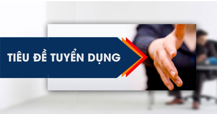 Tiêu đề tin tuyển dụng hấp dẫn